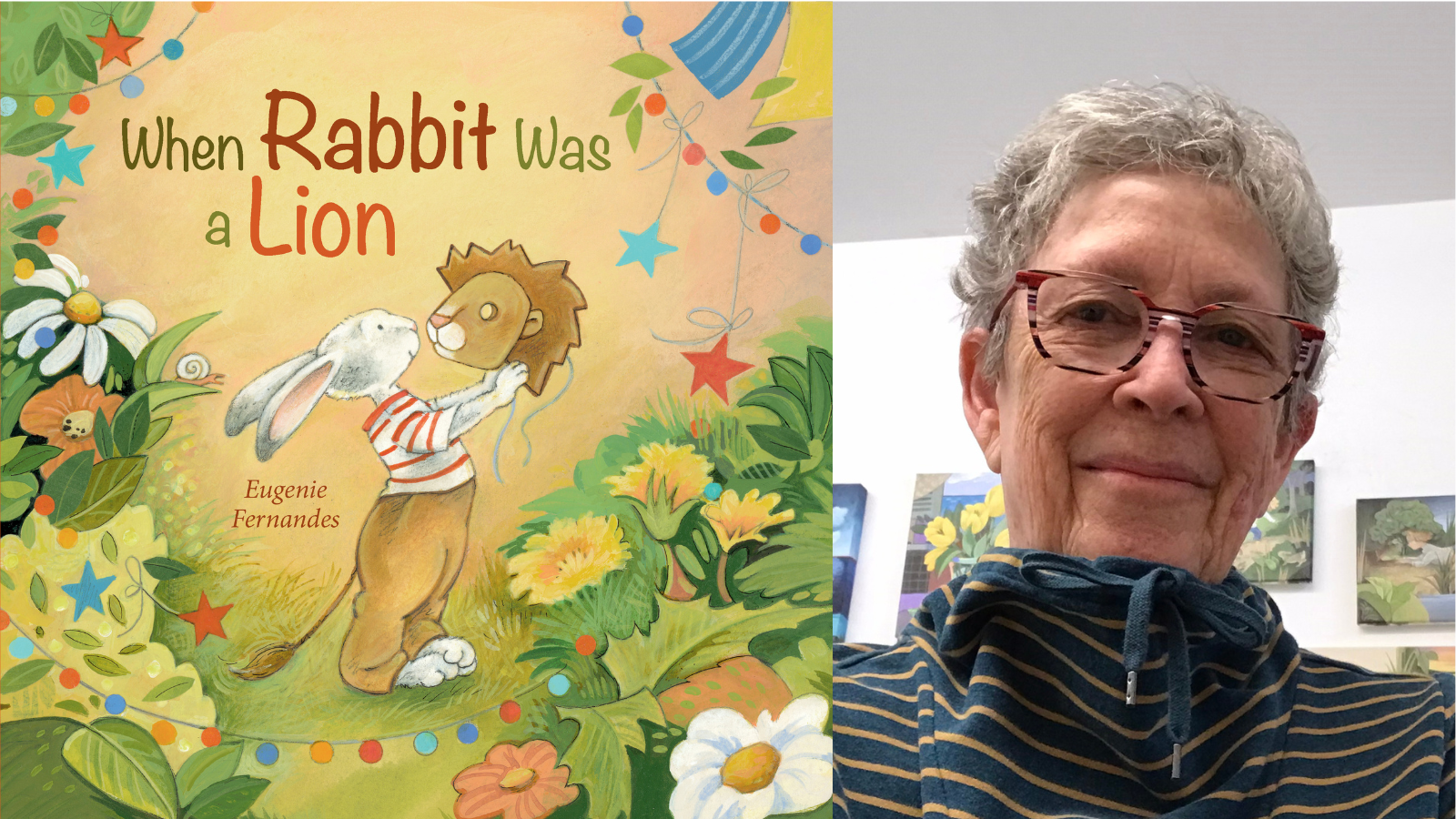 Image of the cover of When Rabbit Was a Lion and headshot of the author and illustrator, Eugenie Fernandes.